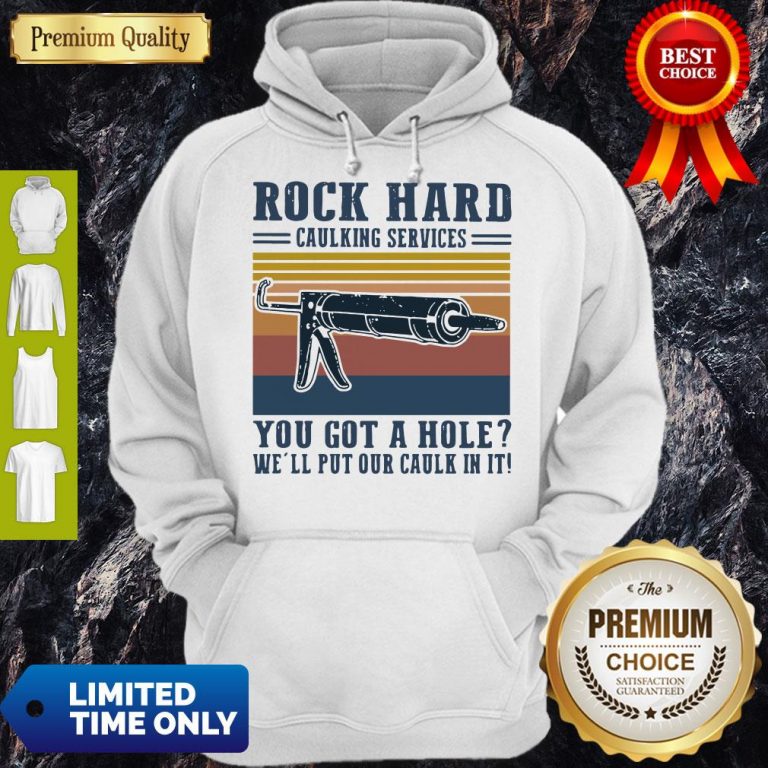 Hot Vintage Rock Hard Caulking Services You Got A Hole We’ll Put Our Caulk In It Hoodie