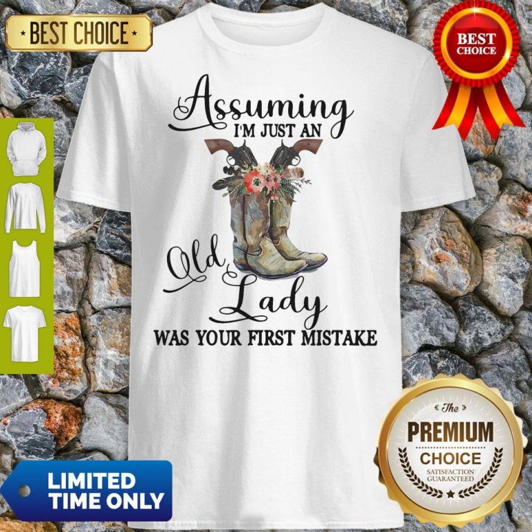 Horse Assuming I’m Just An Old Lady Was Your First Shirt