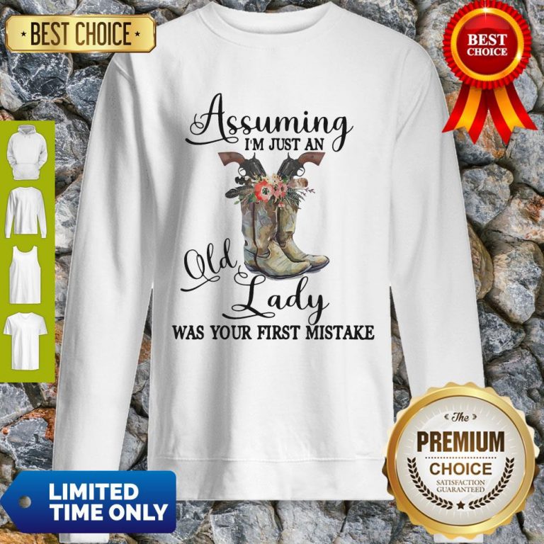 Horse Assuming I’m Just An Old Lady Was Your First Sweatshirt