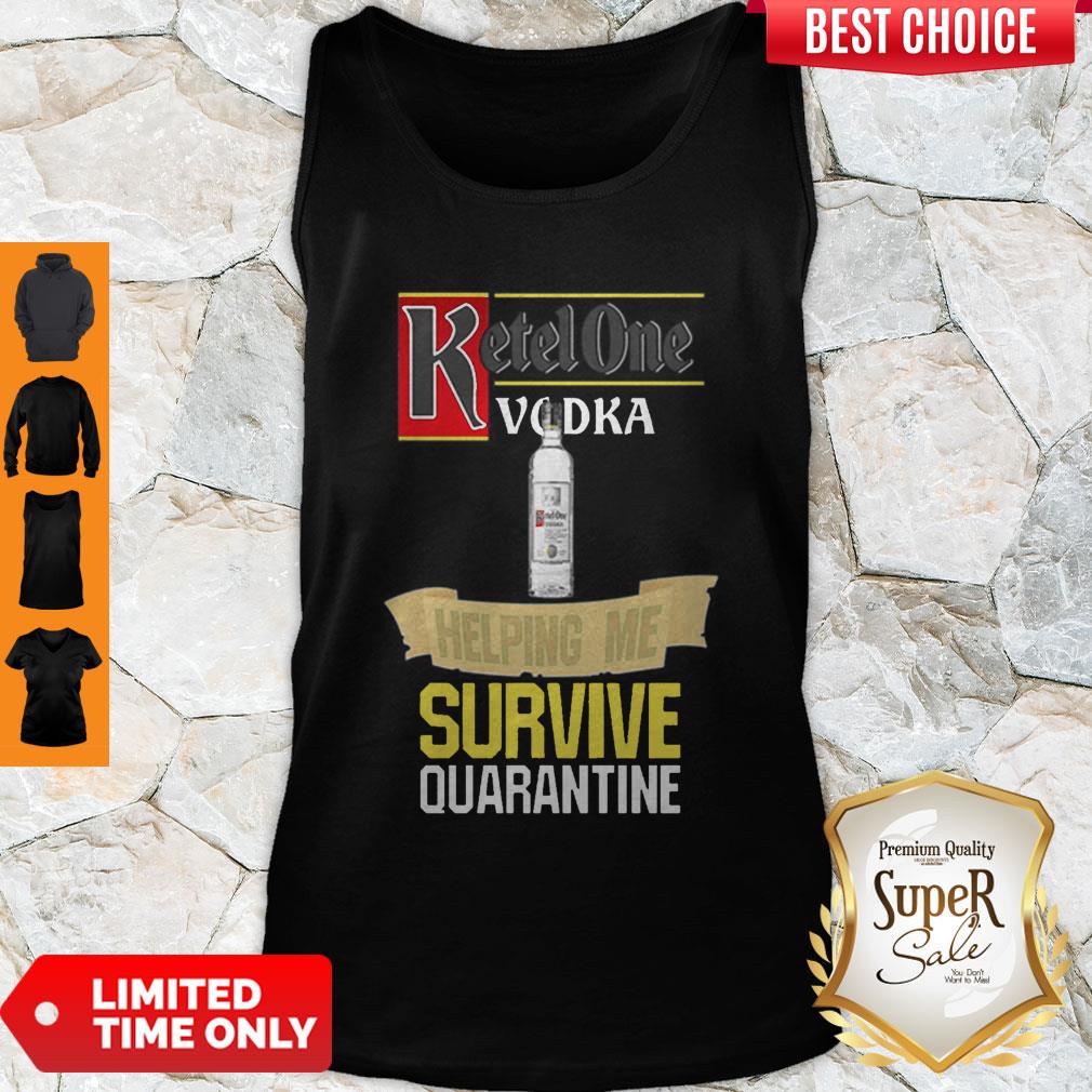 Ketel One Vodka Helping Me Survive Quarantine Coronavirus Tank Top