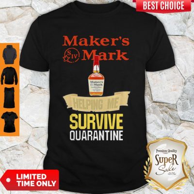 Maker’s Mark Helping Me Survive Quarantine Coronavirus Shirt