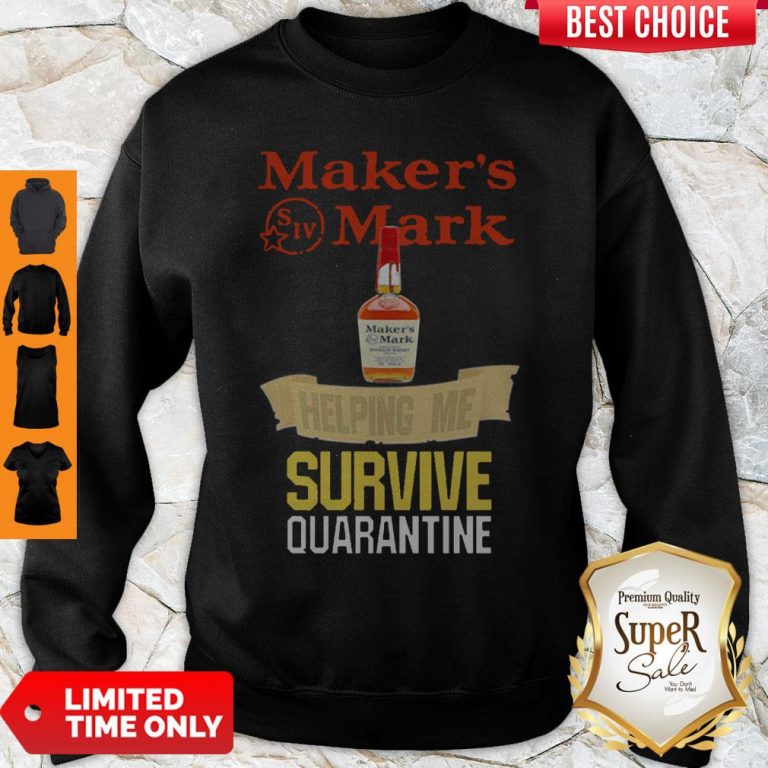 Maker’s Mark Helping Me Survive Quarantine Coronavirus Sweatshirt