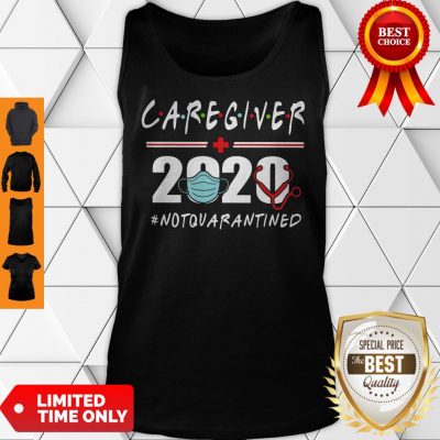 Nice Caregiver 2020 #Notquarantined Tank Top