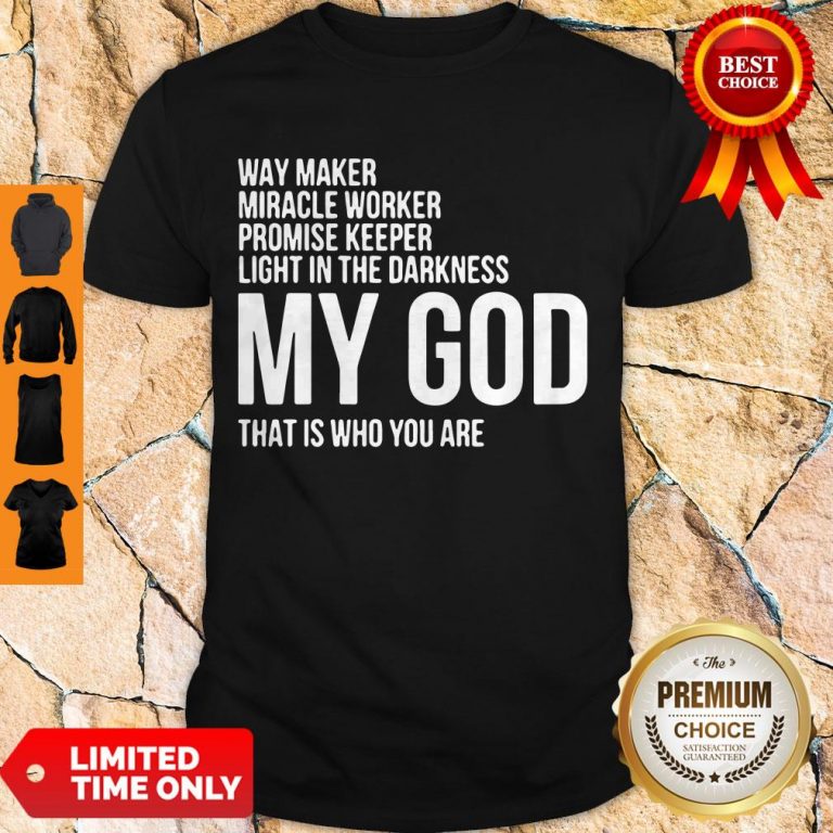 Nice Way Maker Miracle Worker My God Shirt