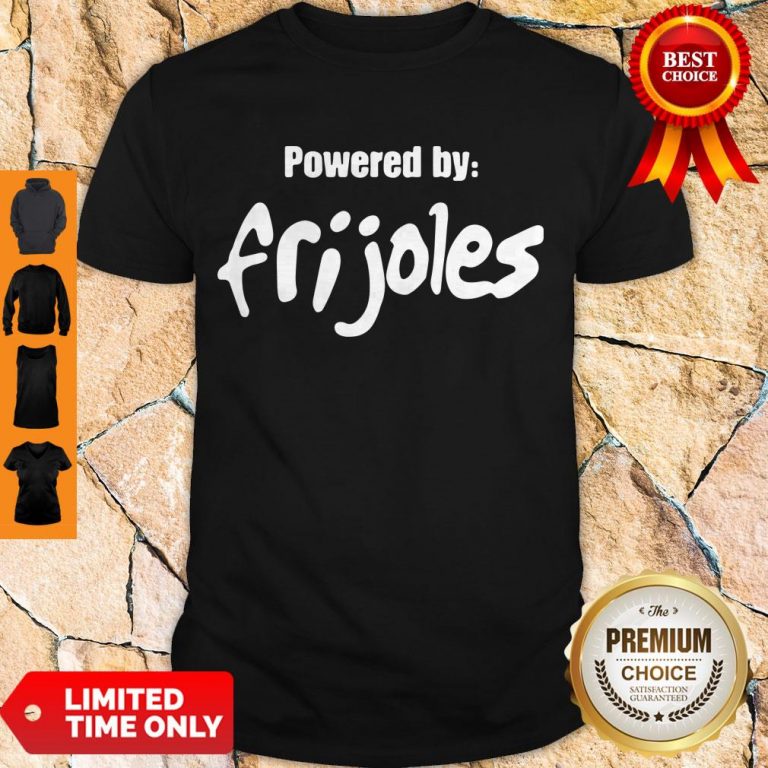 Official Powered By Frijoles Shirt