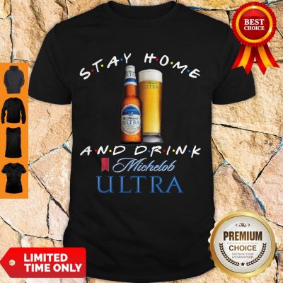Official Stay Home And Drink Michelob Ultra Shirt