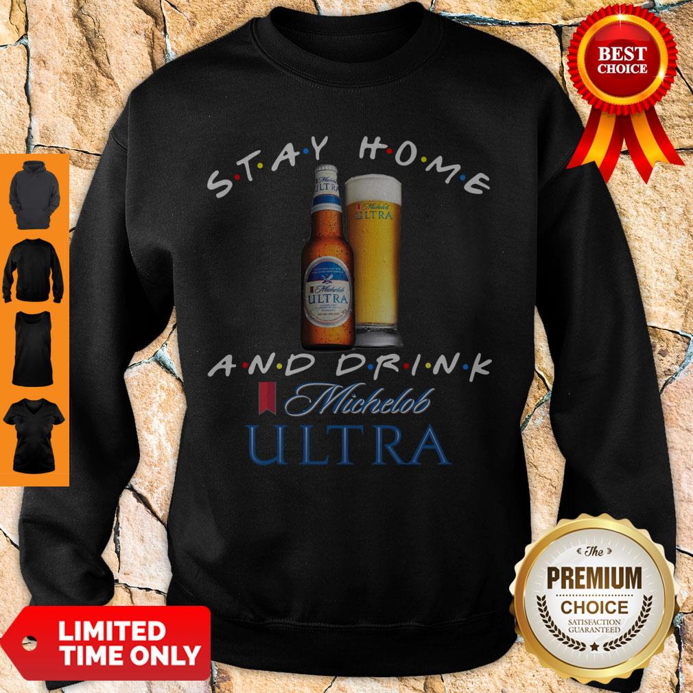 Official Stay Home And Drink Michelob Ultra Sweatshirt