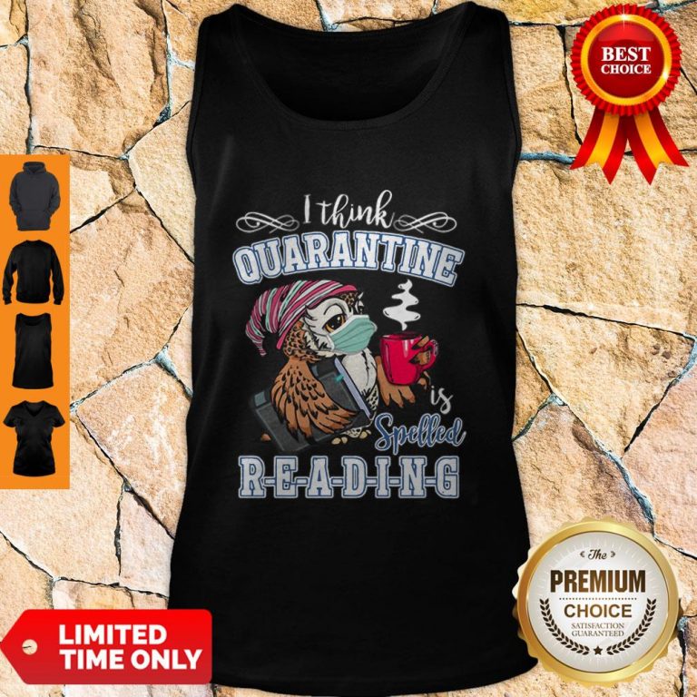 Owl I Think Quarantine Is Spelled Reading Book COVID-19 Tank Top