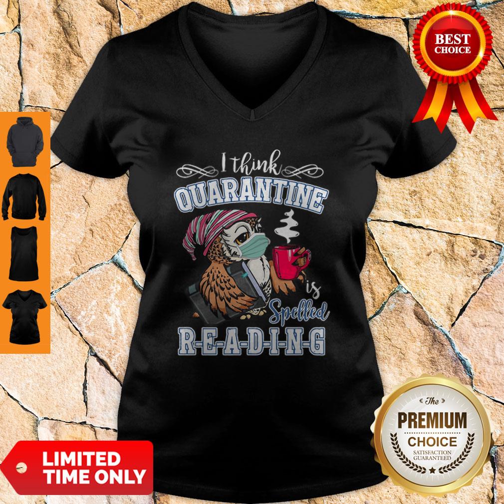 Owl I Think Quarantine Is Spelled Reading Book COVID-19 V-neck
