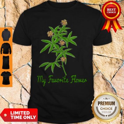 Premium Cannabis My Favorite Flower Shirt