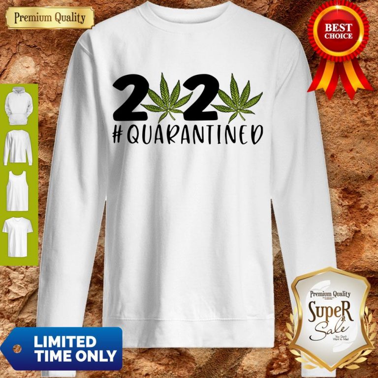 Pretty Marijuana 2020 Quarantined SweatShirt