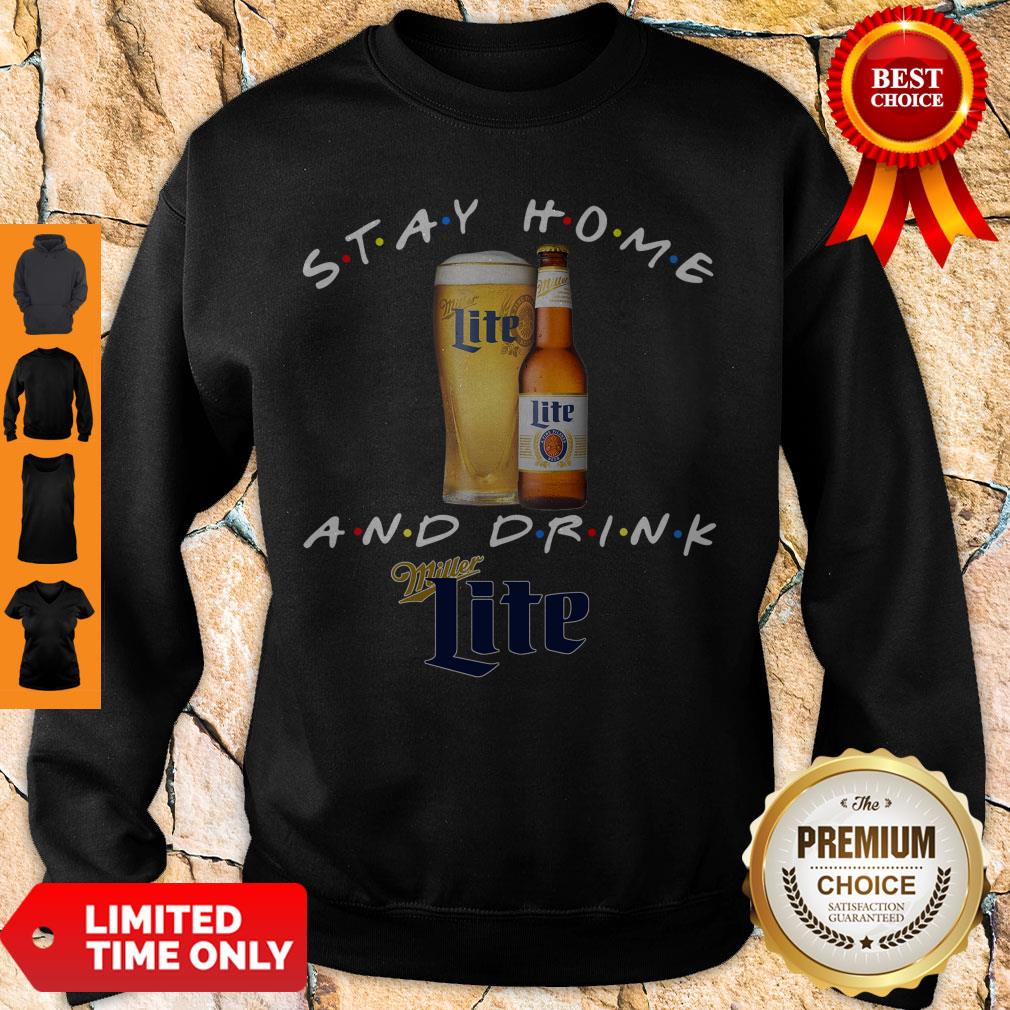 Pretty Stay Home And Drink Miller Lite Sweatshirt