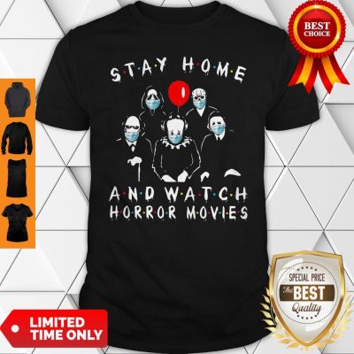Top Stay Home And Watch Horror Movies Shirt