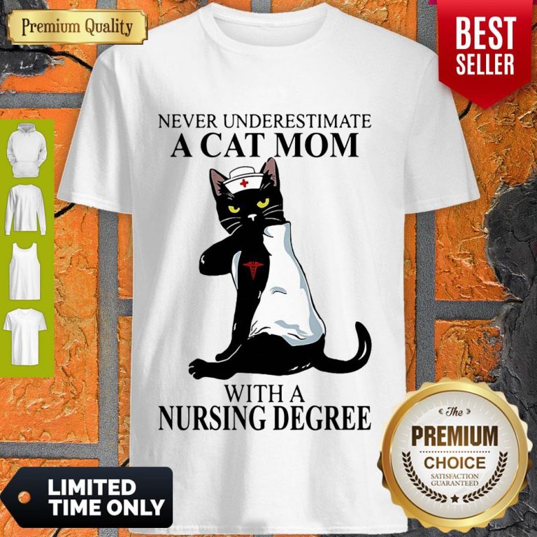 Cute Never Underestimate A Cat Mom With A Nursing Degree Shirt
