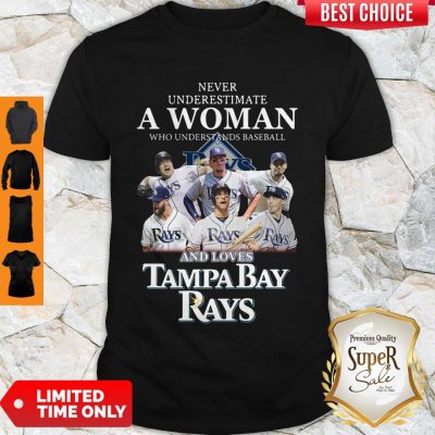 Nice Never Underestimate A Woman Who Understands Baseball And Loves Tampa Bay Rays Shirt