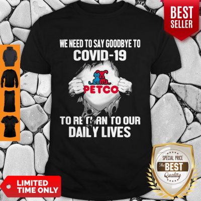 Cute Petco We Need To Say Goodbye To Covid 19 To Return To Our Daily Lives Hands Shirt