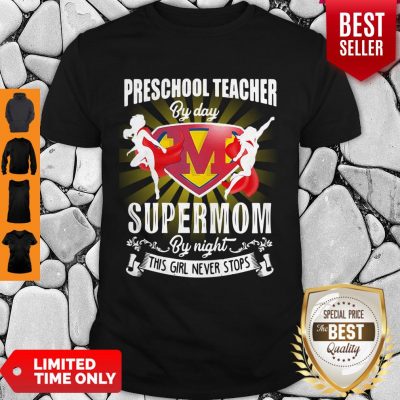 Premium Preschool Teacher By Day Supermom By Night This Girl Never Stops Shirt