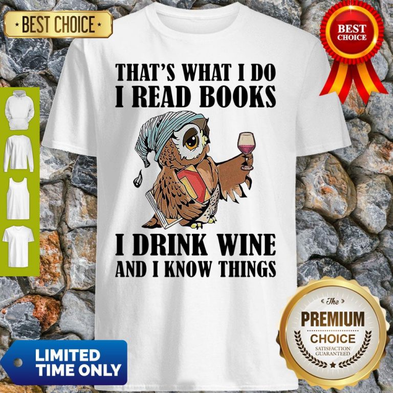 Cute Owl Thats What I Do I Read Books I Drink Wine And I Know Things White Shirt