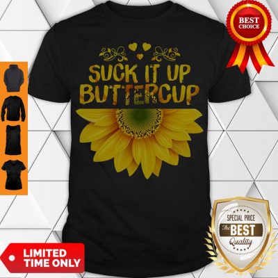 Cute Sunflower Suck It Up Buttercup Shirt