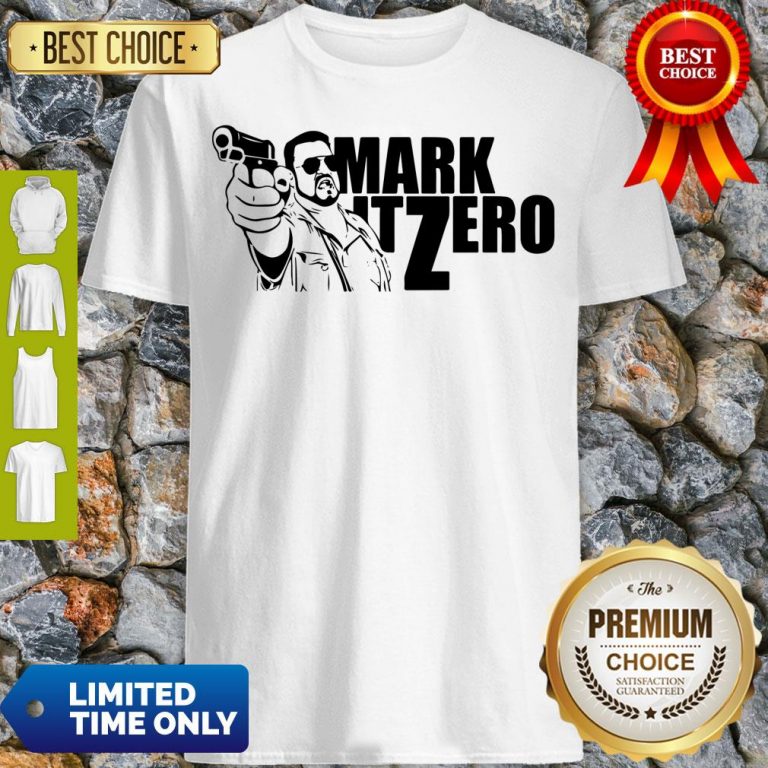 Good The Big Lebowski Mark It Zero Shirt