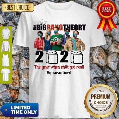 Hot The Big Bang Theory 2020 The Year When Shit Got Real #Quatantined Shirt