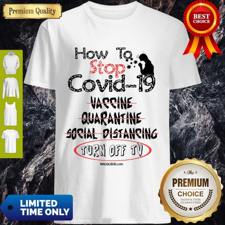 Top How To Stop Covid-19 Vaccine Quarantine Social Distancing Turn Off TV Shirt