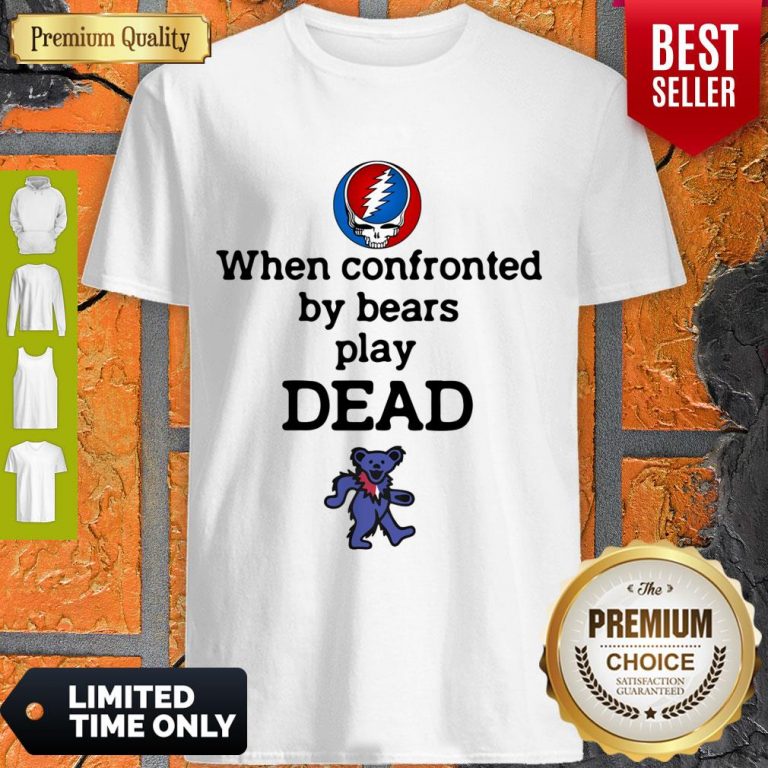 Nice When Confronted By Bears Play Dead Grateful Dead Logo Shirt