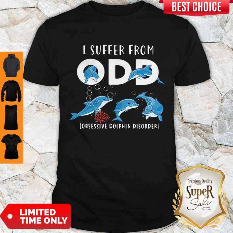 Good I Suffer From ODD Obsessive Dolphin Disorder Shirt