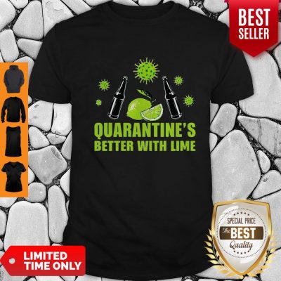 Official Lemonade Quarantine Is Better With Lime Shirt