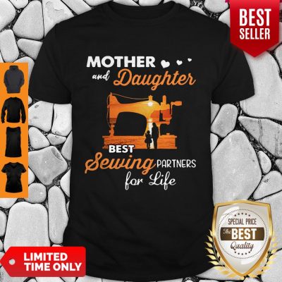 Pretty Mom And Daughter Best Sewing Partners For Life Shirt