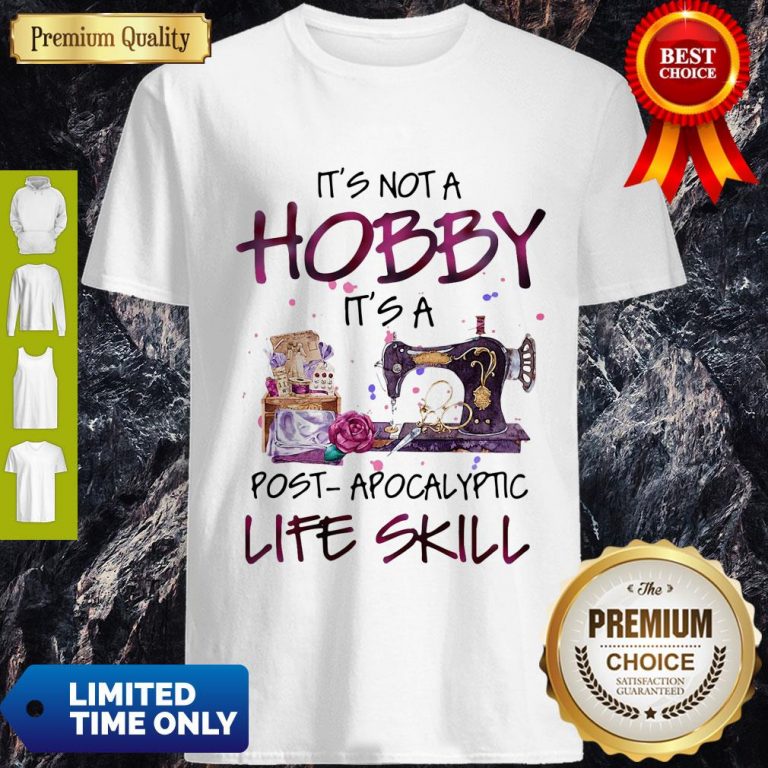 Official It’s Not A Hobby It’s A Post Apocalyptic Life Skill Shirt