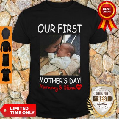 Good Our First Mother’s Day Mommy And Olivia Shirt