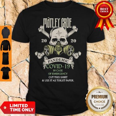 Skull Motley Crue 2020 Pandemic Covid-19 In Case Of Emergency Shirt