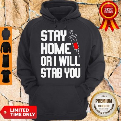 Stay Home Or I Will Stab You Nurse Coronavirus Hoodie
