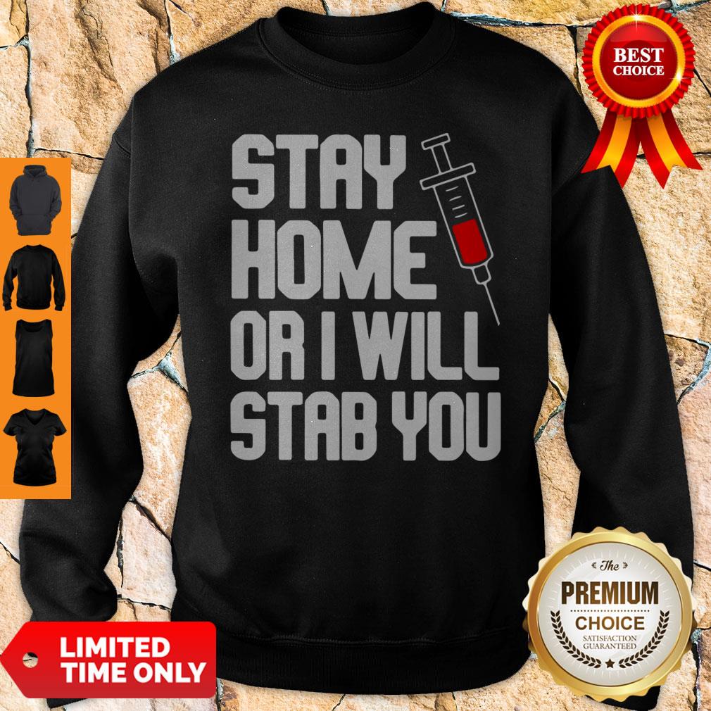 Stay Home Or I Will Stab You Nurse Coronavirus Sweatshirt