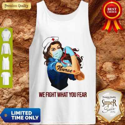 Strong Woman Nurse We Fight What You Fear Tank Top