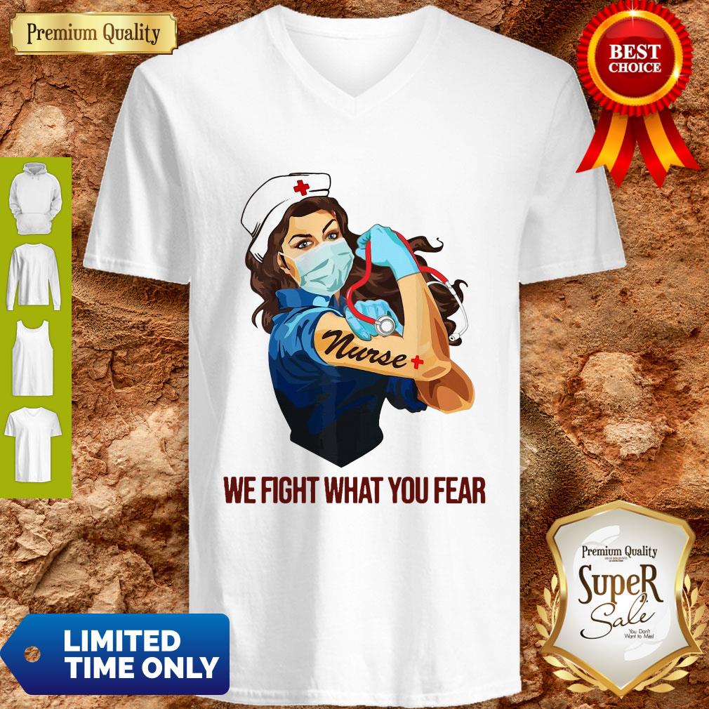 Strong Woman Nurse We Fight What You Fear V-neck