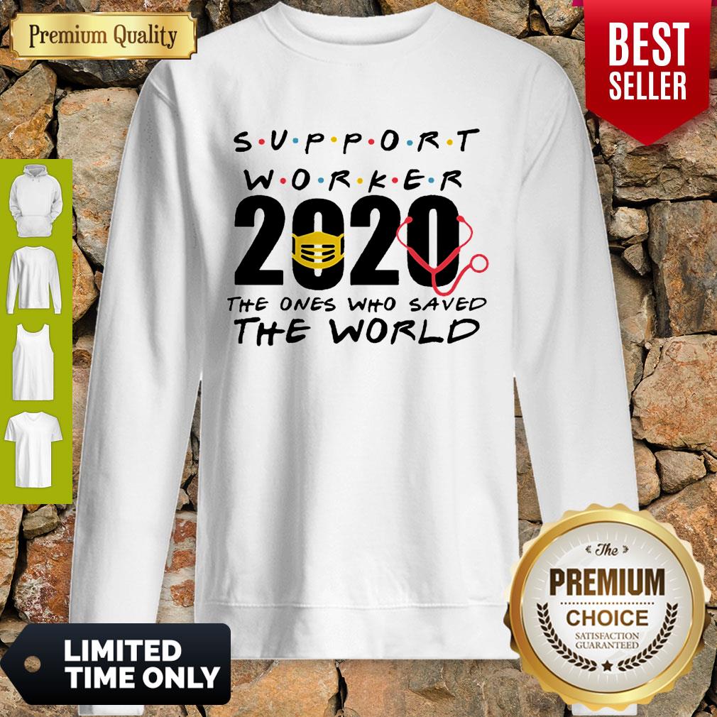 Support Worker 2020 The Ones Who Saved The World Coronavirus Sweatshirt