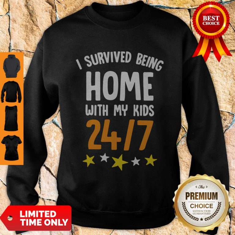 Top I Survived Being Home With My Kids 24-7 Sweatshirt