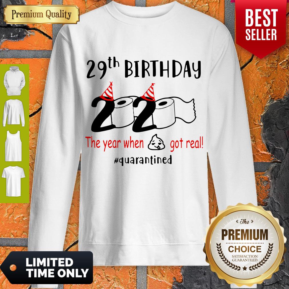 Pretty 29th Birthday 2020 The Year When Shit Got Real Quarantined Sweatshirt