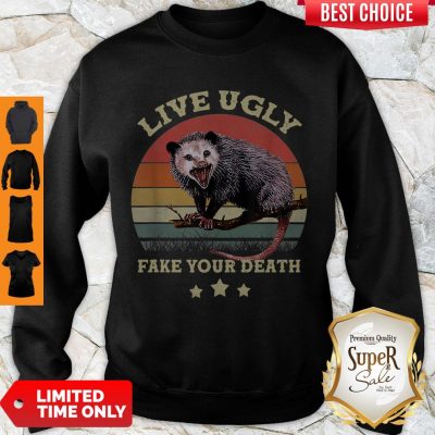 Premium Opossum Live Ugly Fake Your Death Vintage Sweatshirt