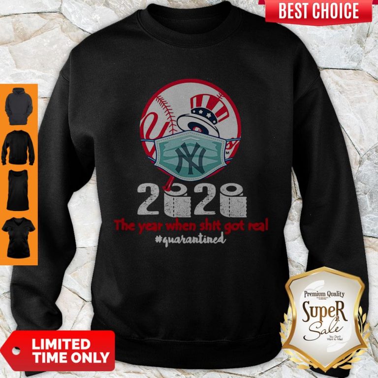 Official New York Yankees 2020 The Year When Shit Got Real Quarantined Sweatshirt