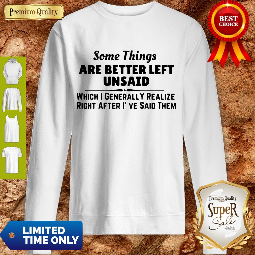 Good Some Things Are Better Left Unsaid Sweatshirt