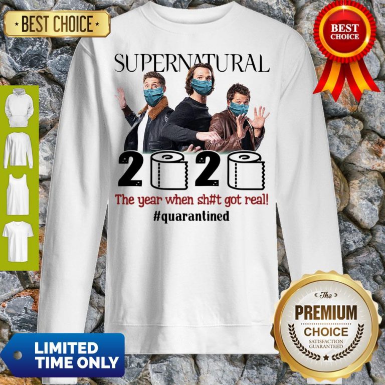 Top Supernatural 2020 The Year When Shit Got Real #Quatantined Sweatshirt