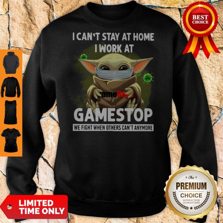 Nice Baby Yoda Mask Hug I Cant Stay At Home I Work At Gamestop We Fight When Others Cant Anymore Sweatshirt
