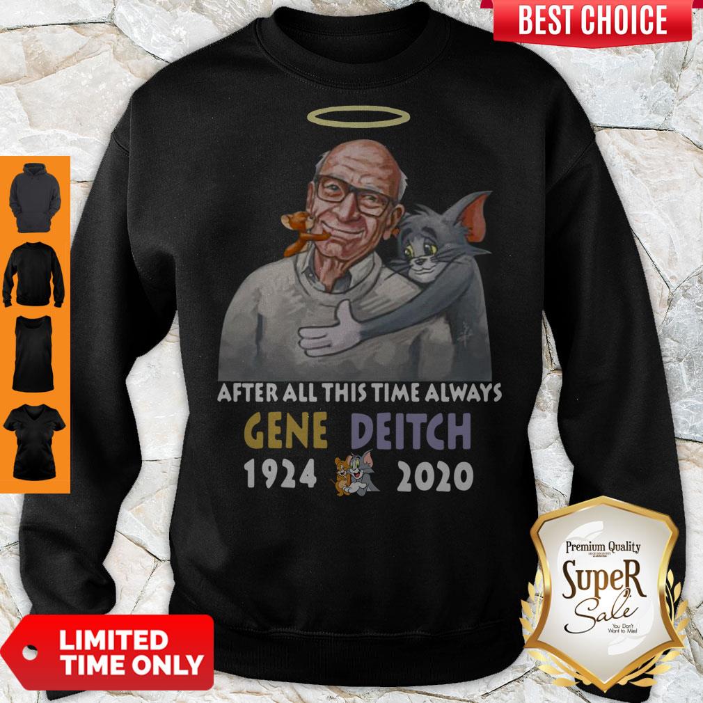Nice After All This Time Always Gene Deitch 1924 2020 Sweatshirt
