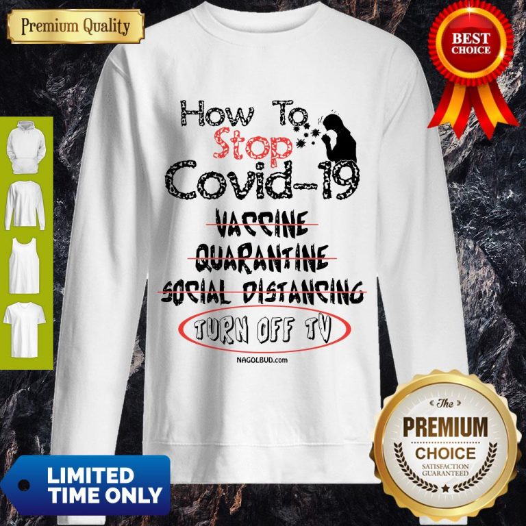Top How To Stop Covid-19 Vaccine Quarantine Social Distancing Turn Off TV Sweatshirt