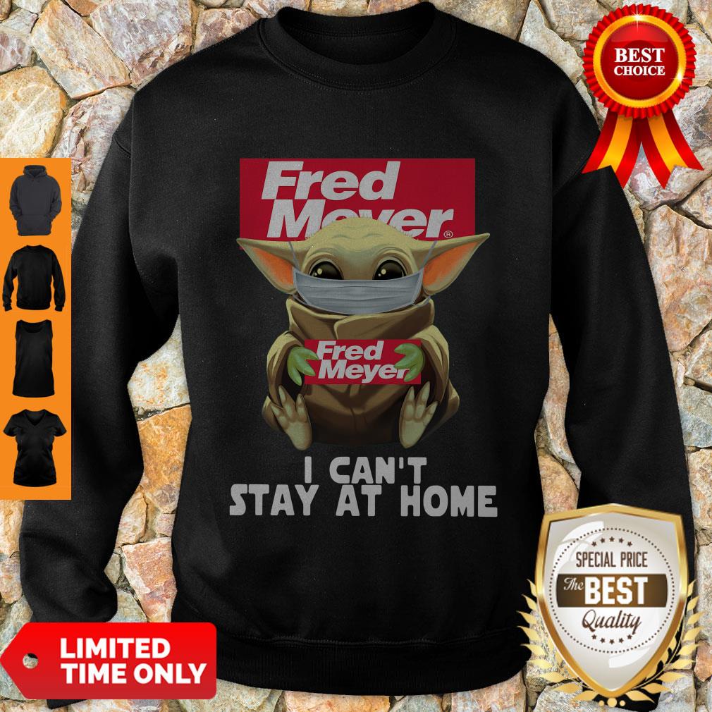 Nice Baby Yoda Mask Fred Meyer I Can’t Stay At Home Coronavirus Sweatshirt
