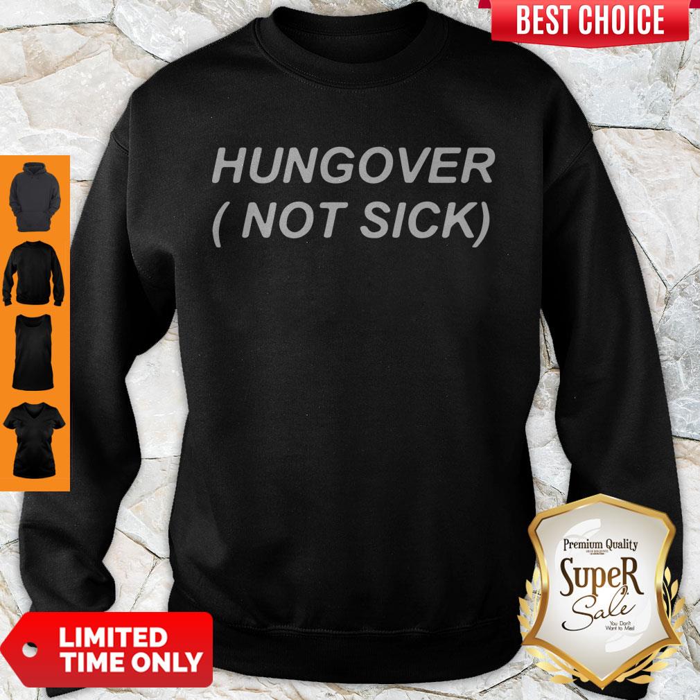 Official Hungover Not Sick Sweatshirt