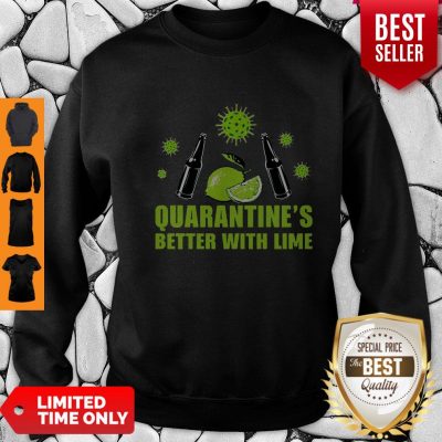 Official Lemonade Quarantine Is Better With Lime Sweatshirt